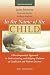 In the Name of the Child: A Developmental Approach to Understanding and Helping Children of Conflicted and Violent Divorce, Second Edition