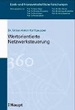 Wertorientierte Netzwerksteuerung. Neue Werttreiber für Unternehmen in Wertschöpfungsnetzen
