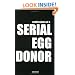 Confessions of a Serial Egg Donor