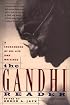 The Gandhi Reader: A Sourcebook of His Life and Writings