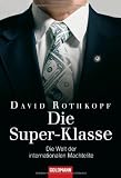 Die Super-Klasse: Die Welt der internationalen Machtelite - David Rothkopf