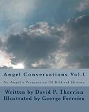 Angel Conversations: An Angels Perspective On Biblical History