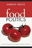 Food Politics: How the Food Industry Influences Nutrition and Health (California Studies in Food and Culture, 3)