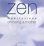Zen meditations on being a mother