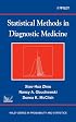 Statistical Methods in Diagnostic Medicine (Wiley Series in Probability and Statistics)