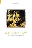 Born To Be Gay : A History Of Homosexuality