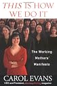 This Is How We Do It: A Practical Guide for the Working Mother