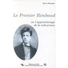 Le premier Rimbaud, ou, L'apprentissage de la subversion