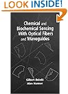 Chemical and Biochemical Sensing With Optical Fibers and Waveguides (Artech House Optoelectronics Library)