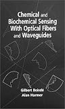 Chemical and Biochemical Sensing With Optical Fibers and Waveguides (Artech House Optoelectronics Library)