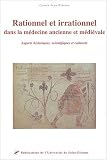 Rationnel et irrationnel dans la m�decine ancienne et m�di�vale : Aspects historiques, scientifiques et culturels