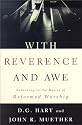 With Reverence and Awe: Returning to the Basics of Reformed Worship