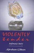 Violently Tender: Performance Poetry
