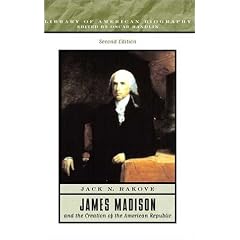 James Madison and the Creation of the American Republic (2nd Edition)
