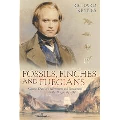 Fossils, Finches and Fuegians: Charles Darwin's Adventures and Discoveries on the Beagle, 1832-1836