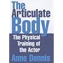 The Articulate Body: The Physical Training of the Actor