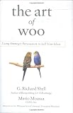 The Art of Woo: Using Strategic Persuasion to Sell Your Ideas