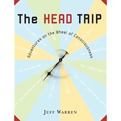 The Head Trip: Adventures on the Wheel of Consciousness