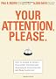 Your Attention Please: How to Appeal to Today's Distracted, Disinterested, Disengaged, Disenchanted and Busy Audiences