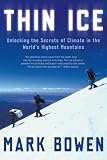 Thin Ice: Unlocking the Secrets of Climate in the Worlds Highest Mountains