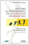 Mesurer la performance de la fonction commerciale (French Edition)
