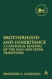 Brotherhood and inheritance : a canonical reading of the Esau and Edom traditions