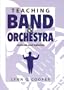 Teaching Band and Orchestra: Methods and Materials