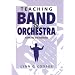 Teaching Band and Orchestra: Methods and Materials