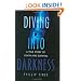 Diving into Darkness: A True Story of Death and Survival