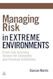 Managing Risk in Extreme Environments: Front-Line Business Lessons for Corporates and Financial Institutions