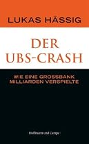 Der UBS-Crash: Zum Untergang der Schweizerischen Gro&szlig;bank