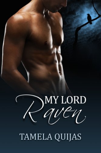 My Lord Raven (The Ravensmoor Saga) by Tamela Quijas My Lord Raven (The Ravensmoor Saga) by Tamela Quijas