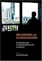 Belonging and Globalisation: Critical Essays in Contemporary Art & Culture