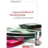 Expos�, Drehbuch & Shooting Script: Der digitale Preproduction-Workflowvon "Andreas A. Reil"