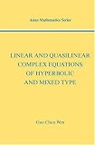 Linear and Quasilinear Complex Equations of Hyperbolic and Mixed Types (Asian Mathematics)
