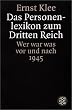 Das Personenlexikon zum Dritten Reich: Wer war was vor und nach 1945