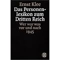 Das Personenlexikon zum Dritten Reich: Wer war was vor und nach 1945