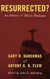 Resurrected?: An Atheist and Theist Dialogue