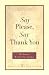 Say Please, Say Thank You: The Respect We Owe One Another