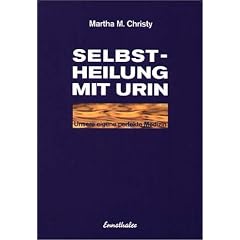 Selbstheilung mit Urin: Unsere eigene perfekte Medizin