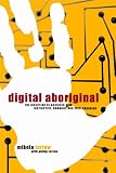 Digital Aboriginal : The Direction of Business Now: Instinctive, Nomadic, and Ever-Changing (0446528250) by Tarlow, Mikela