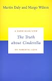 The Truth about Cinderella: A Darwinian View of Parental Love (Darwinism Today)