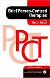 Brief Person-Centred Therapies (Brief Therapies series)