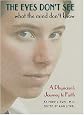 The Eyes Don't See What the Mind Don't Know: A Physician's Journey to Faith