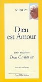 Deus Caritas Est : Du Souverain Pontife Benoît XVI aux évêques, aux prêtres et aux diacres, aux personnes consacrées et à tous les fidèles laïcs sur l'amour chrétien