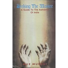 Seeking the Master: Guide to the Ashrams of India