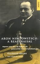 Aron Nimzowitsch: A Reappraisal (Batsford Algebraic Classics)