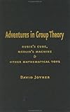 Adventures in Group Theory: Rubik's Cube, Merlin's Machine, and Other Mathematical Toys