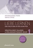 Produkt-Bild: Liebe lernen - 1 Verletzlichkeit zulassen - Verlassenheits&auml;ngste heilen: Eine Anleitung in vier Schritten
