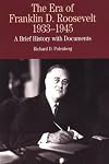 The Era of Franklin D. Roosevelt, 1933-1945: A Brief History with Documents (The Bedford Series in History and Culture)